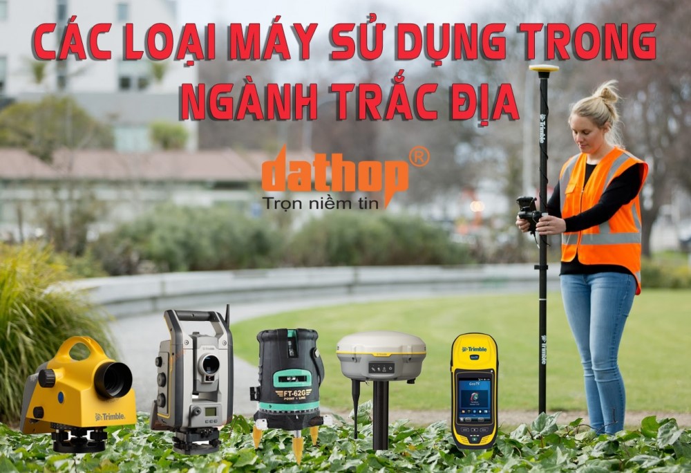 60-cac-loia-may-duoc-su-dung-trong-nganh-trac-dia-00