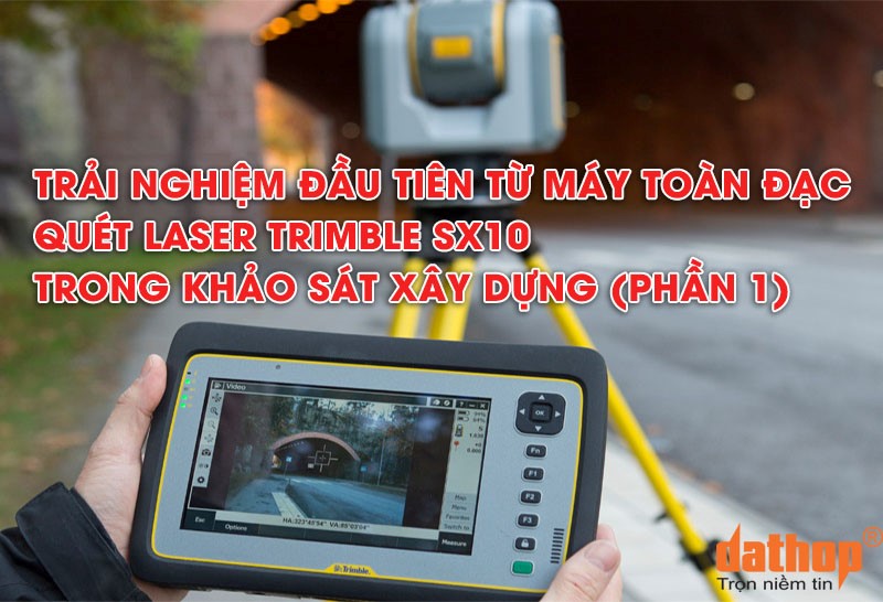74-trai-nghiem-dau-tien-tu-may-toan-dac-quet-laser-trimble-sx20-trong-khao-sat-00