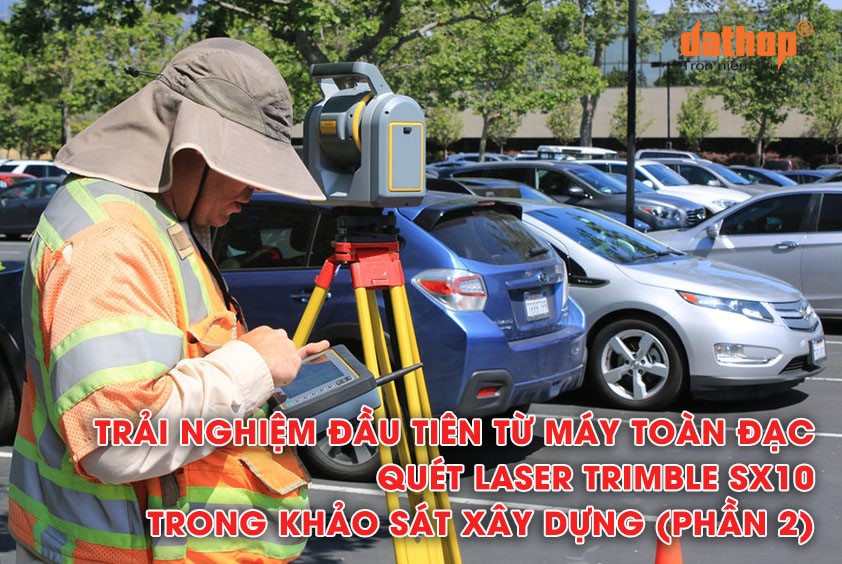 75-trai-nghiem-dau-tien-tu-may-toan-dac-quet-laser-trimble-sx20-trong-khao-sat-p2-00