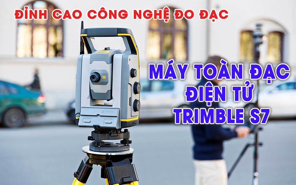 80-dinh-cao-cong-nghe-do-dac-may-toan-dac-dien-tu-trimble-s7-00