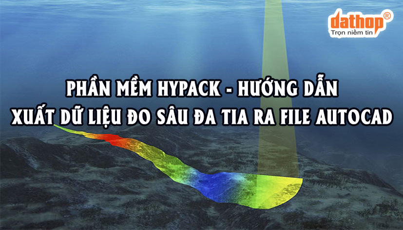 33-phan-mem-hypack-huong-dan-xuat-du-lieu-do-sau-da-tia-ra-file-autocad-ektech-1