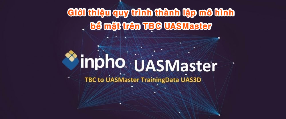 63-Gioi-thieu-quy-trinh-thanh-lap-mo-hinh-be-mat-tren-TBC-UASMaster