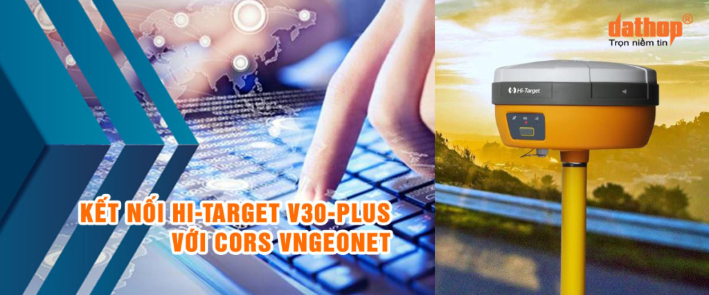 ket-noi-thiet-bi-dinh-vi-ve-tinh-hi-target-v30-plus-voi-cors-vngeonet-ektech00