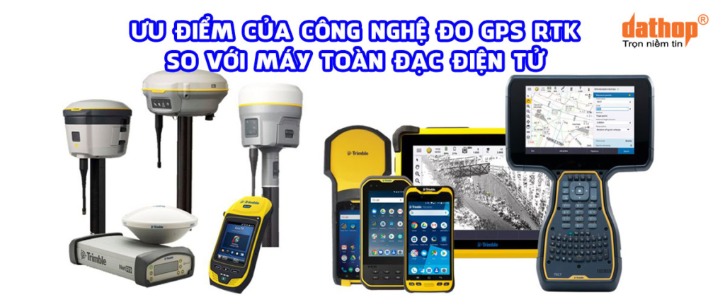 uu-diem-cua-cong-nghe-do-gps-rtk-so-voi-may-toan-dac-dien-tu-ektech