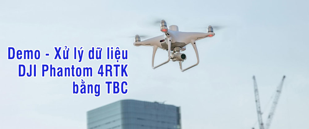 73-demo-xu-ly-du-lieu-phantom-4rtk-bang-tbc