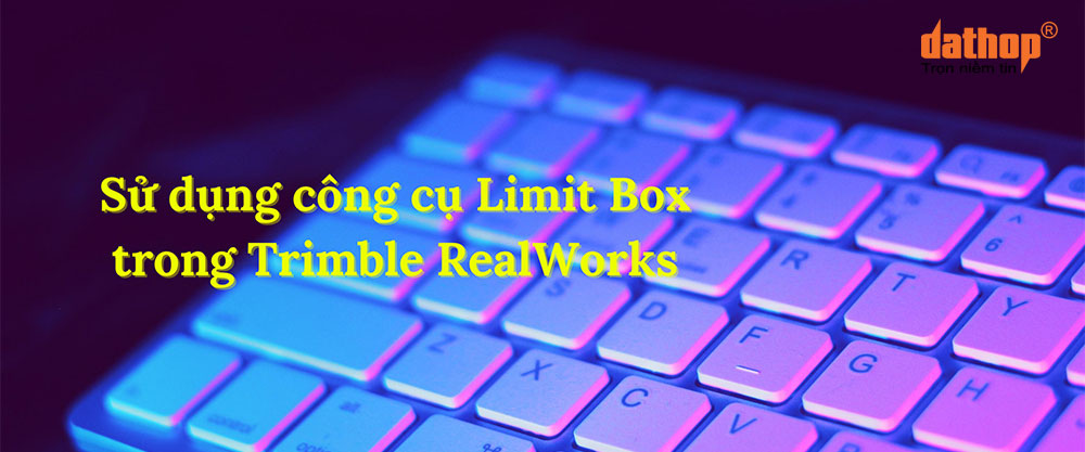 cong-cu-limit-box-trimble-realworks
