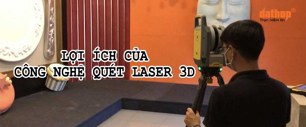 loi-ich-cua-cong-nghe-quet-laser-3d