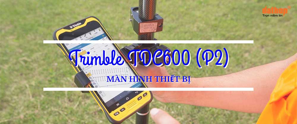 trimble-tdc600-p2-man-hinh-thiet-bi
