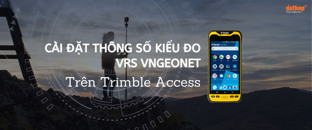 cai-dat-thong-so-kieu-do-vrs-vngeonet-trimble-access-tdc600