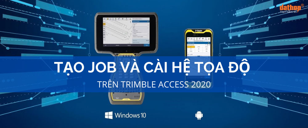 tao-job-va-cai-he-toa-do-trimble-access-2020