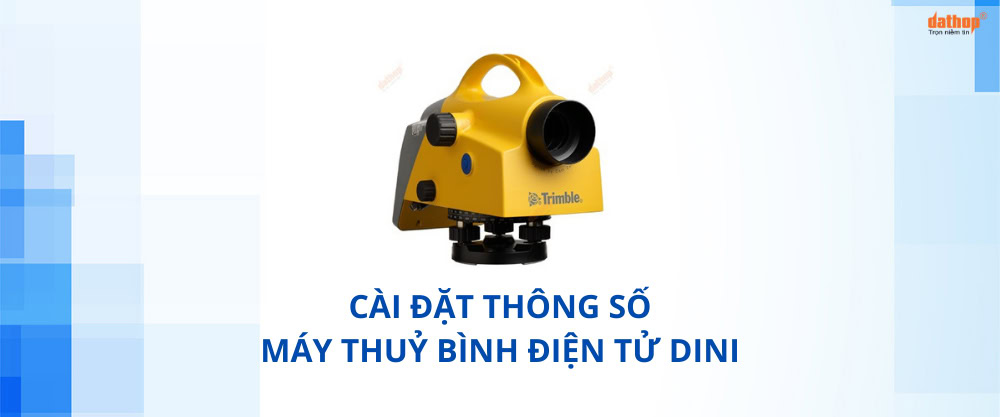 cai-dat-thong-so-may-thuy-binh-dien-tu-dini