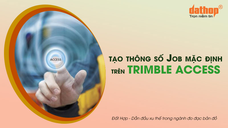 tao-thong-so-job-mac-dinh-tren-trimble-access