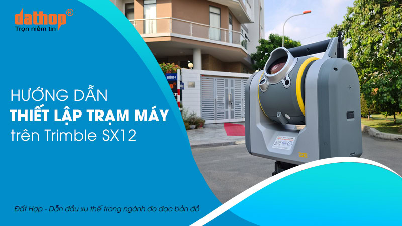 thiet-lap-tram-may-tren-trimble-sx12