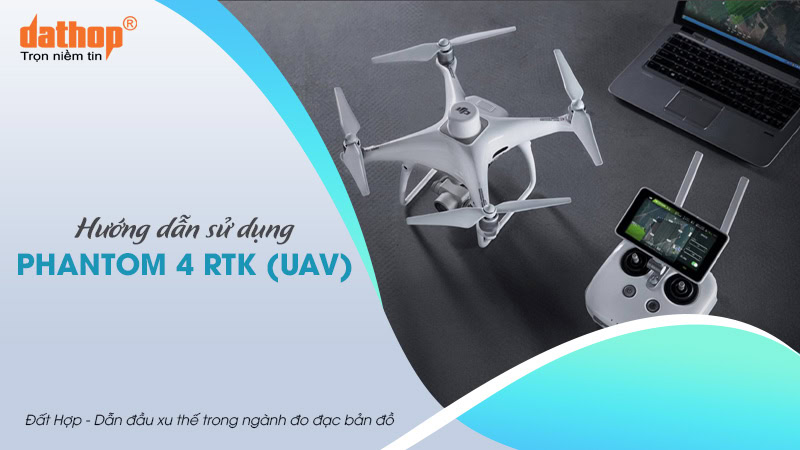 huong-dan-su-dung-phantom-4-rtk
