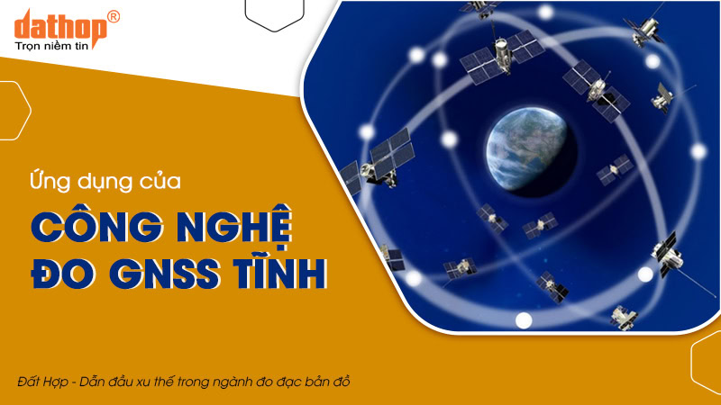 cong-nghe-do-gnss-tinh-