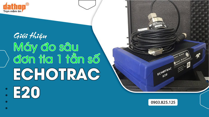 do-sau-don-tia-mot-tan-so-echotrac-e20