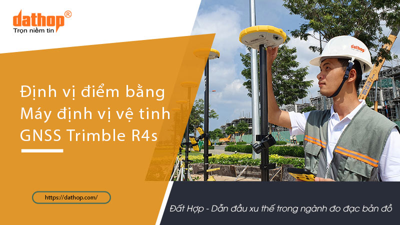 dinh-vi-diem-bang-may-dinh-vi-ve-tinh-gnss-trimble-r4s