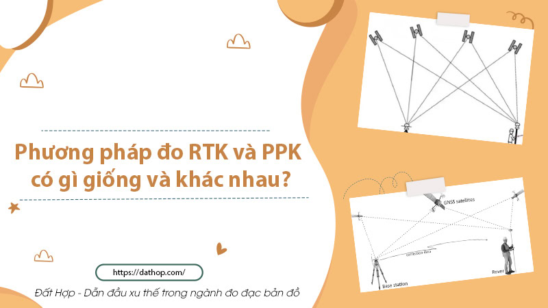 phuong-phap-do-rtk-va-ppk-co-gi-giong-va-khac-nhau