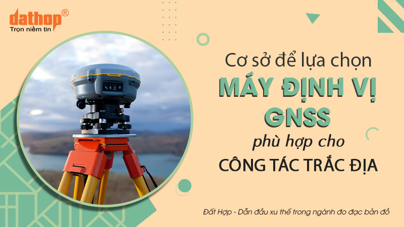 lua-chon-may-dinh-vi-gnss-