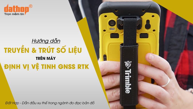 trut-so-lieu-tren-may-dinh-vi-gnss-rtk