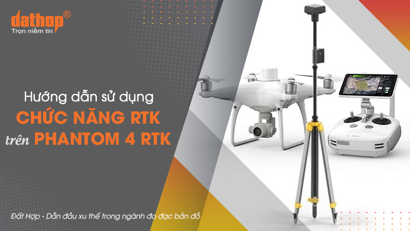 chuc-nang-rtk-tren-phantom-4-rtk