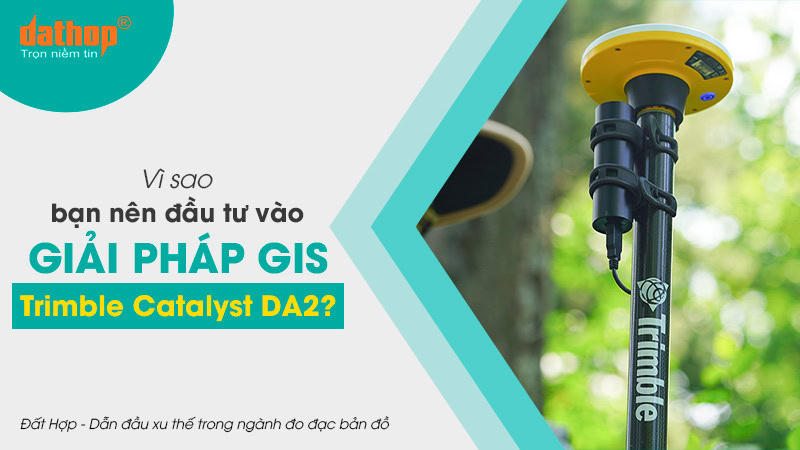 giai-phap-gis-trimble-catalyst-da2-1