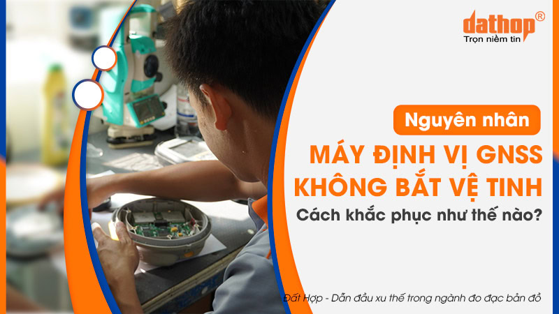 may-dinh-vi-gnss-khong-bat-ve-tinh