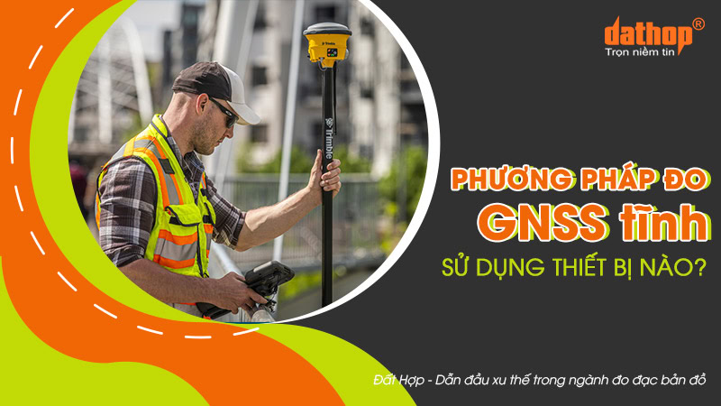 phuong-phap-do-gnss-tinh