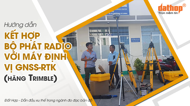 ket-hop-bo-phat-radio-voi-may-dinh-vi-gnss-rtk