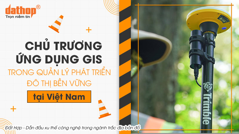 chu-truong-ung-dung-gis-trong-quan-ly-phat-trien-do-thi-ben-vung