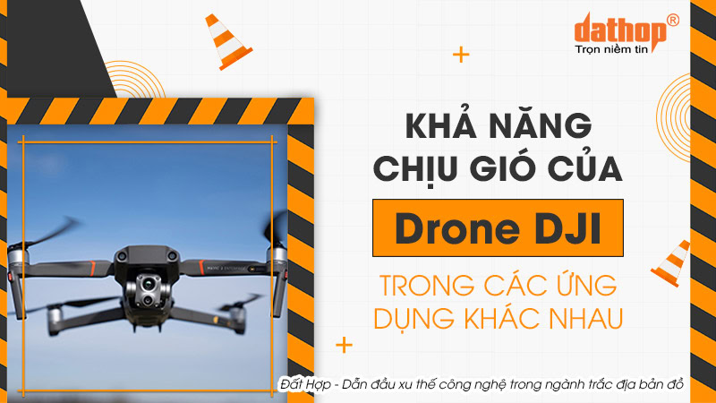 kha-nang-chiu-gio-cua-drone-dji