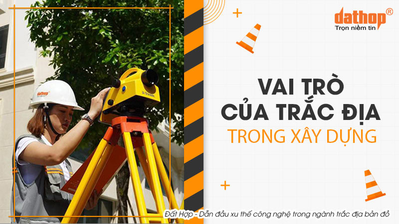 vai-tro-cua-trac-dia-trong-xay-dung