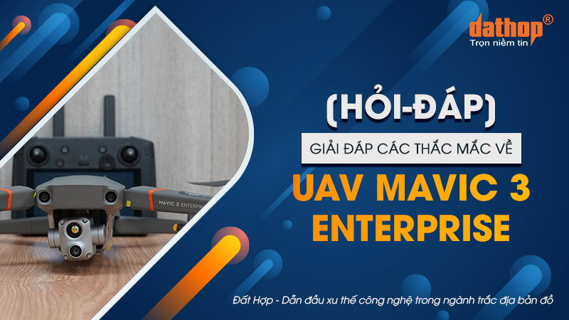 mavic-3-enterprise-giai-dap-thac-mac