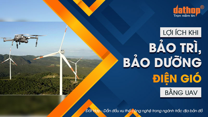 loi-ich-khi-bao-tri-bao-duong-dien-gio-bang-uav