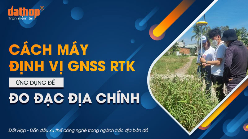 may-gnss-rtk-do-dac-dia-chinh