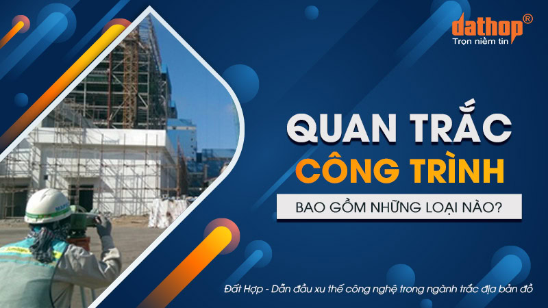 quan-trac-cong-trinh-gom-nhung-loai-nao