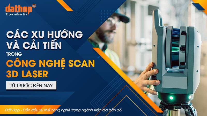 xu-huong-cai-tien-cong-nghe-scan-3d-laser