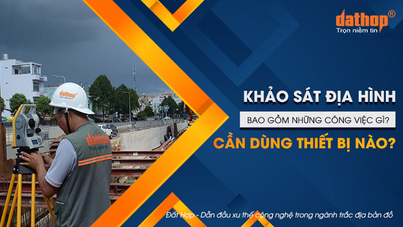 khao-sat-dia-hinh-gom-cong-viec-gi