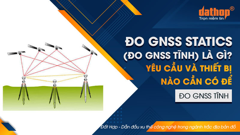 do-gnss-tinh-statics-la-gi-