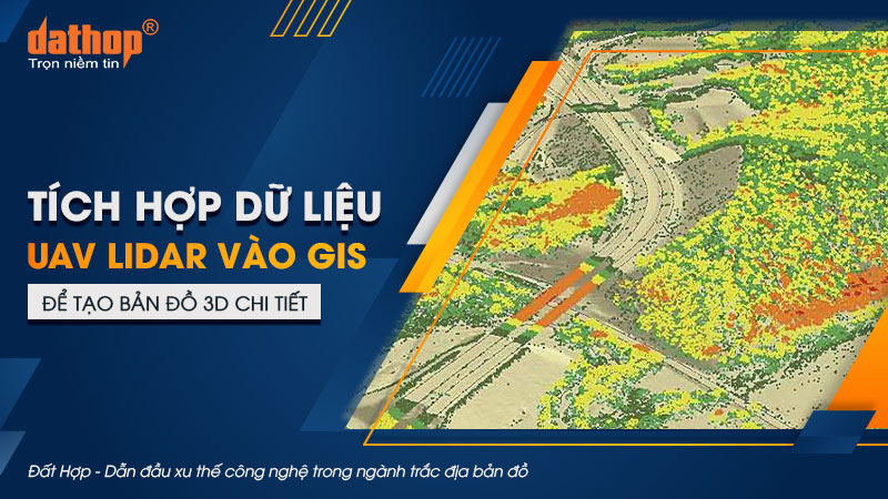tich-hop-du-lieu-uav-lidar-vao-gis