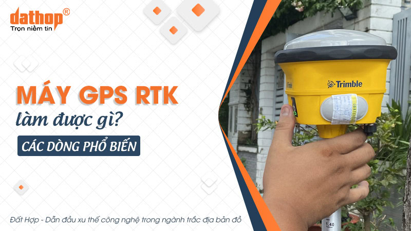 may-gps-rtk-lam-duoc-gi