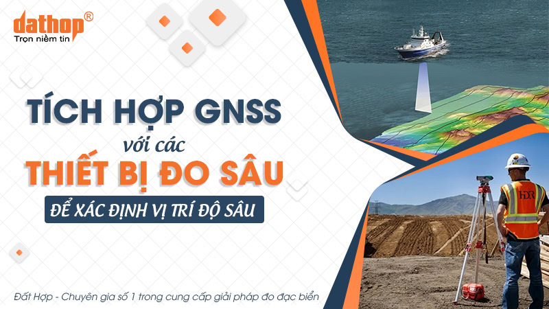 tich-hop-gnss-may-do-sau-xac-dinh-vi-tri-do-sau