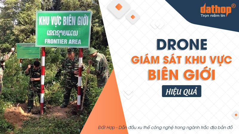 drone-giam-sat-khu-vuc-bien-gioi