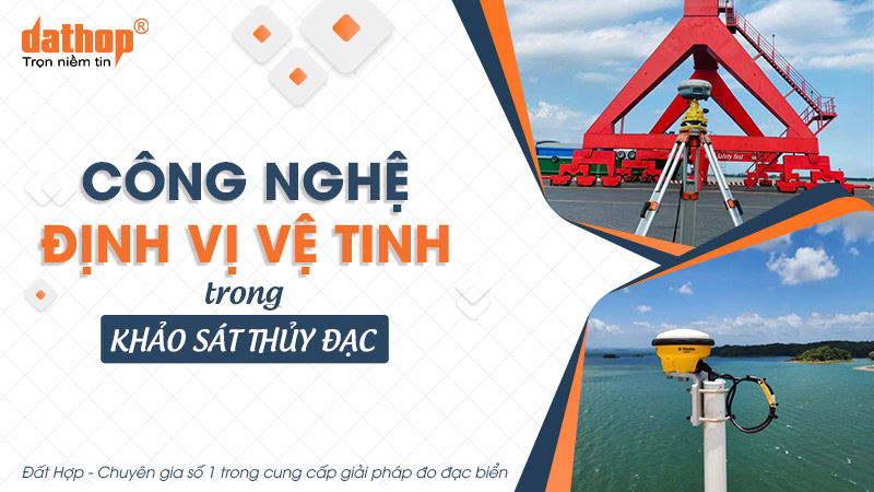 cong-nghe-dinh-vi-ve-tinh-thuy-dac