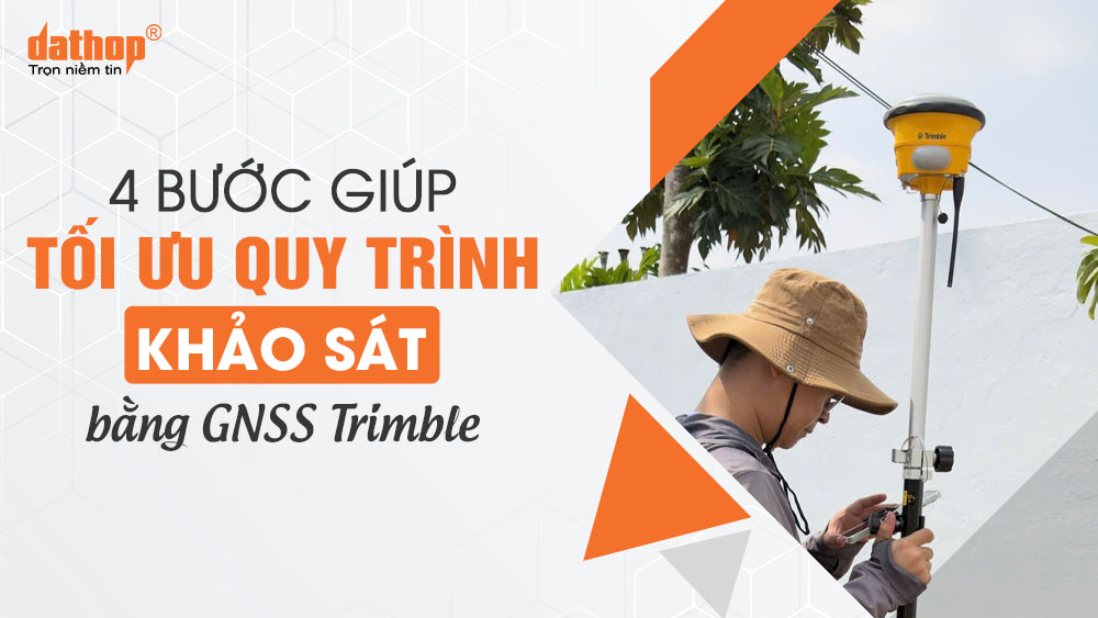 toi-uu-quy-trinh-khao-sat-gnss-trimble