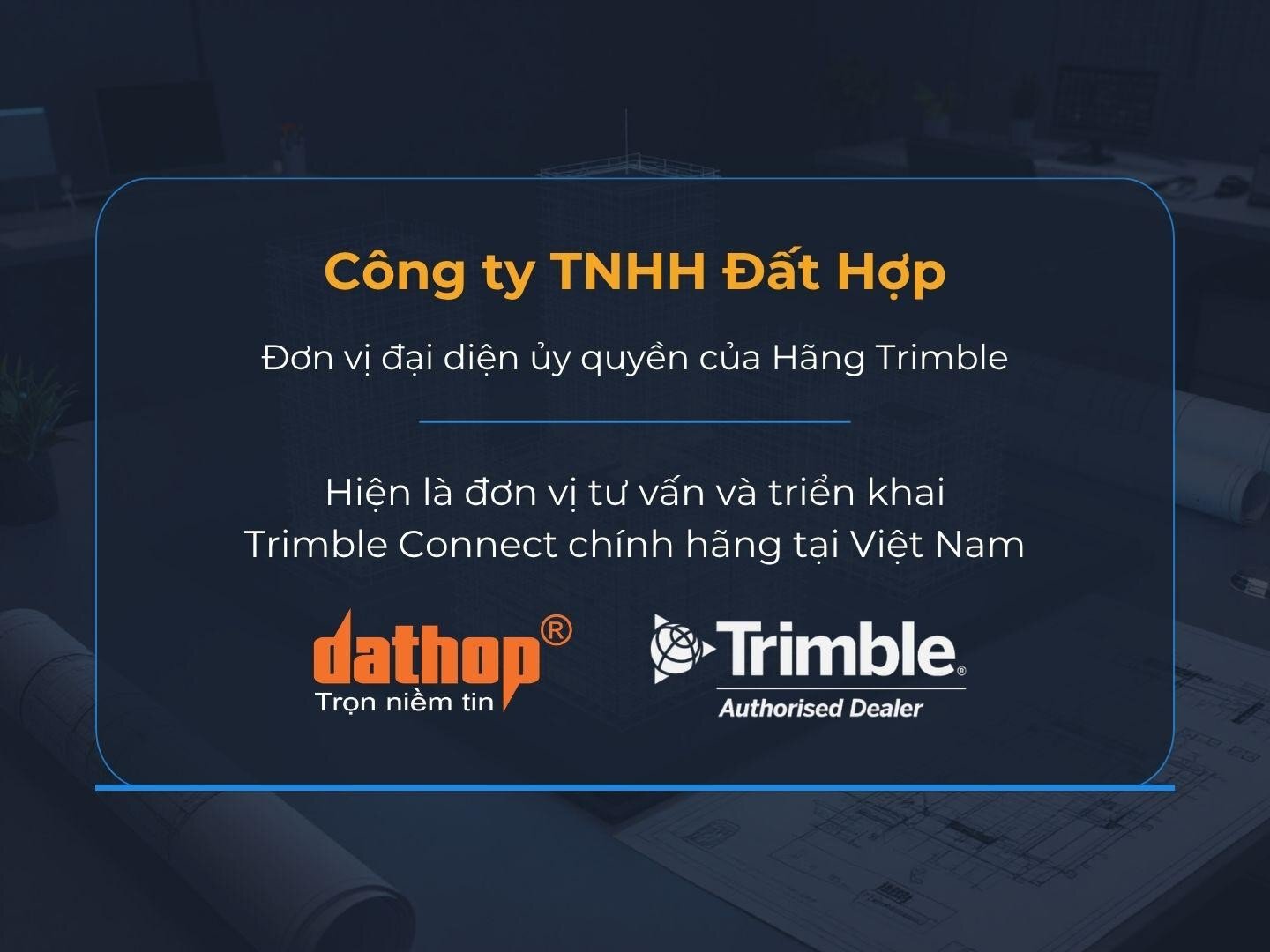 EKTECH - Đơn vị tư vấn & triển khai Trimble Connect chính hãng tại Việt Nam