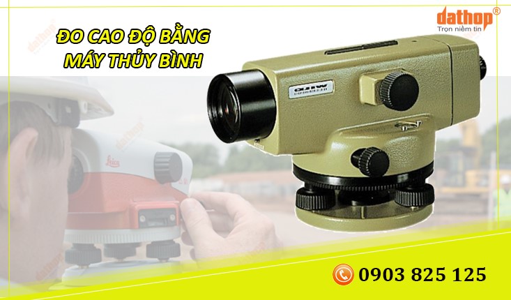Đo máy thủy bình hoạt động dựa theo nguyên lý đo cao độ hình học theo tia ngắm nằm ngang.